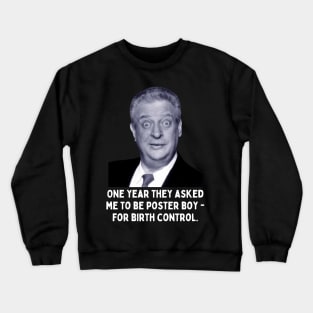 Rodney Dangerfield Quote - One Year They Asked Me... Crewneck Sweatshirt